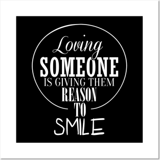 loviing someone is giving them reason to smile Posters and Art